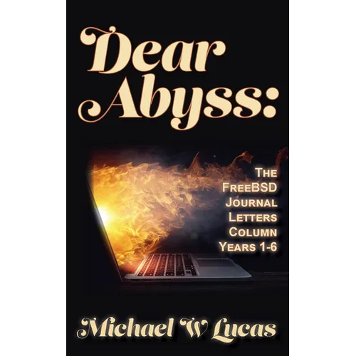 Dear Abyss: The FreeBSD Journal Letters column, years 1-6