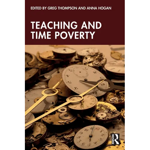 Teaching and Time Poverty: Understanding Workload and Work Intensification in Schools