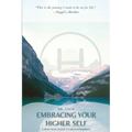 Embracing Your Higher Self: A Practical Guide to Enlightenment