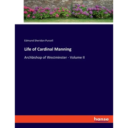 Life of Cardinal Manning: Archbishop of Westminster - Volume II
