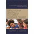 Self-Regulated Learning and Culturally Responsive Pedagogy: An Integrated Approach to Fostering All Learner's Engagement and Motivation