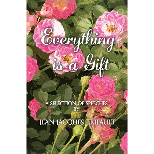 Everything is a Gift: How Gratefulness Creates a Beautiful Heart