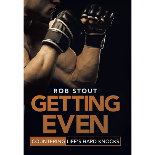 Getting Even: Countering Life's Hard Knocks