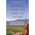 In Exile from the Land of Snows: The Definitive Account of the Dalai Lama and Tibet Since the Chinese Conquest