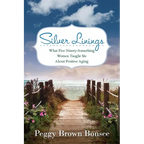 Silver Linings: What Five Ninety-Something Women Taught Me About Positive Aging