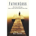 Fatherloss: How Sons of All Ages Come to Terms with the Deathsof Their Dads