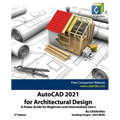 AutoCAD 2021 for Architectural Design: A Power Guide for Beginners and Intermediate Users