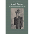 The Reverend Jennie Johnson and African Canadian History, 1868-1967