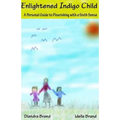 Enlightened Indigo Child: A Personal Guide to Flourishing with a Sixth Sense