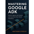 Mastering Google ADK: Build AI Agents with Gemini and Automate Real-World Workflows