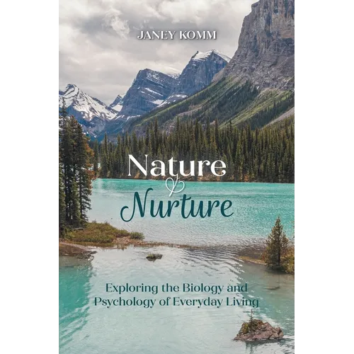 Nature & Nurture: Exploring the Biology and Psychology of Everyday Living