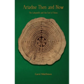 Ariadne Then and Now: The Labyrinth and the End of Times