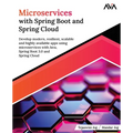 Microservices with Spring Boot and Spring Cloud: Develop modern, resilient, scalable and highly available apps using microservices with Java, Spring B