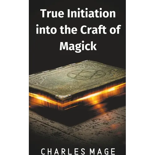 True Initiation into the Craft of Magick