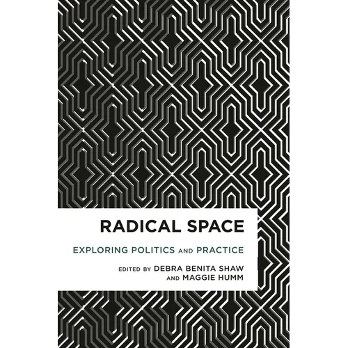 Radical Space: Exploring Politics and Practice