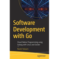 Software Development with Go: Cloud-Native Programming Using Golang with Linux and Docker