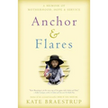 Anchor and Flares: A Memoir of Motherhood, Hope, and Service
