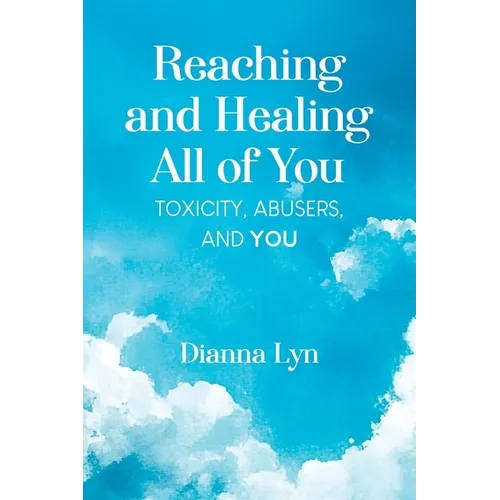 Reaching and Healing All of You: Toxicity, Abusers, and You