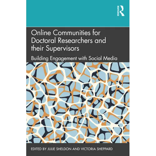 Online Communities for Doctoral Researchers and Their Supervisors: Building Engagement with Social Media