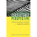 The Subsistence Perspective: Beyond the Globalised Economy