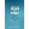 Talking to Your Children About Intimacy: A Guide for Orthodox Jewish Parents