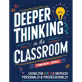 Companion Journal for Deeper Thinking in the Classroom: Using the CREATE Method Personally and Professionally