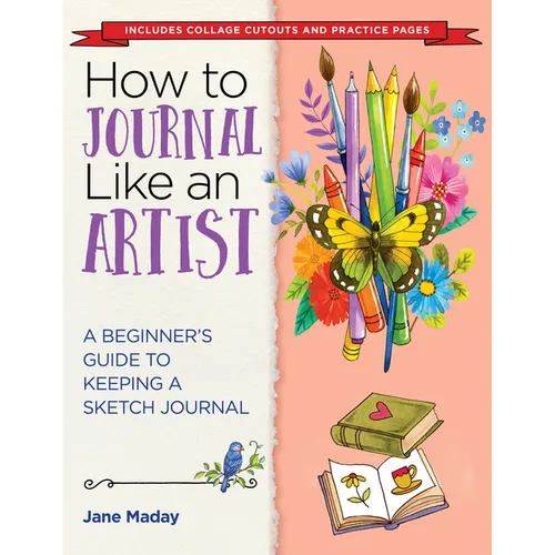 How to Journal Like an Artist: A Beginner's Guide to Keeping a Sketch Journal - The Easy Way to Learn to Doodle and Draw