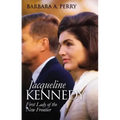 Jacqueline Kennedy: First Lady of the New Frontier