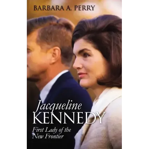 Jacqueline Kennedy: First Lady of the New Frontier