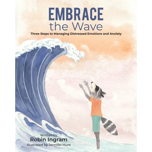 Embrace The Wave: Three Steps to Managing Distressed Emotions and Anxiety