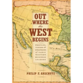 Out Where the West Begins: Profiles, Visions, and Strategies of Early Western Business Leaders