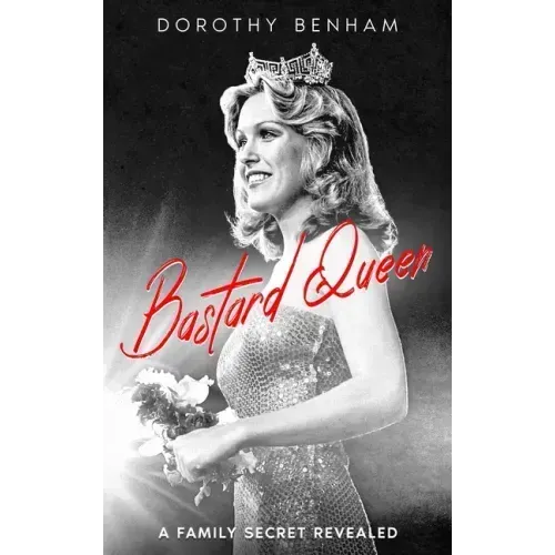 Bastard Queen: A Family Secret Revealed