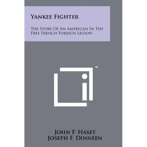 Yankee Fighter: The Story Of An American In The Free French Foreign Legion