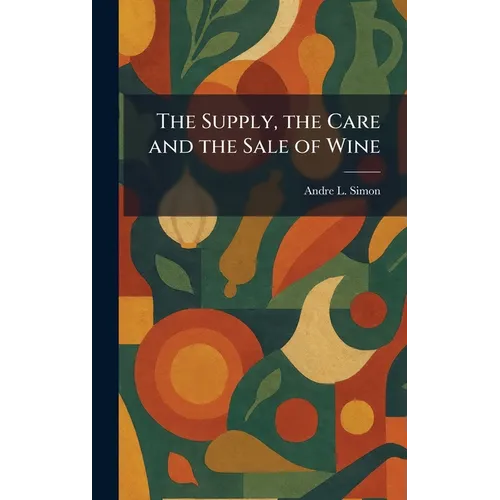 The Supply, the Care and the Sale of Wine
