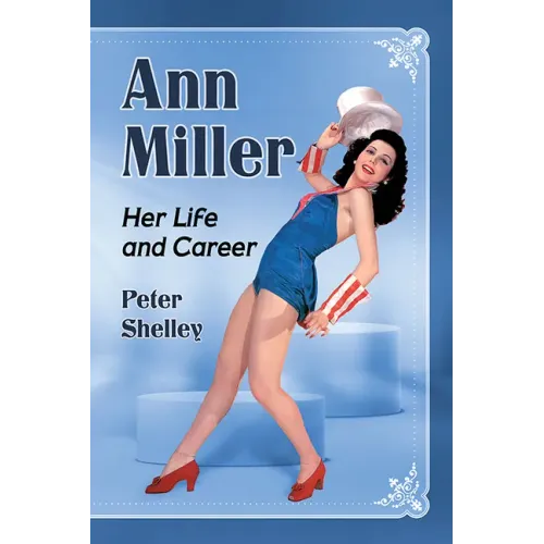 Ann Miller: Her Life and Career