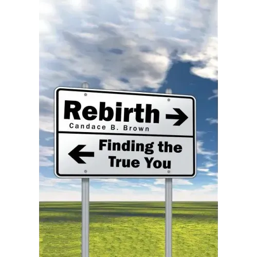Rebirth . . .: Finding the True You