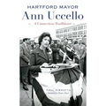 Hartford Mayor Ann Uccello: A Connecticut Trailblazer