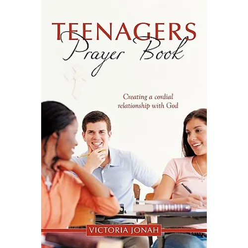 Teenagers Prayer Book: Creating a Cordial Relationship with God