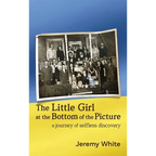 The Little Girl at the Bottom of the Picture: A Journey of Selfless Discovery