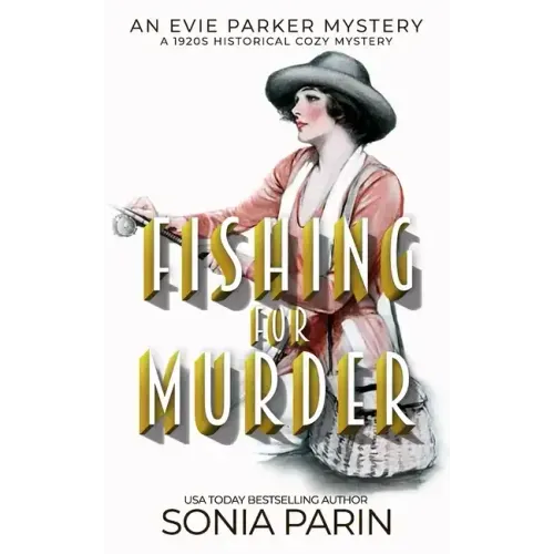 Fishing for Murder: A 1920s Historical Cozy Mystery: An Evie Parker Mystery Book 16
