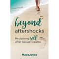 Beyond Aftershocks: Reclaiming Self after Sexual Trauma
