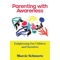 Parenting with Awareness: Enlightening Our Children and Ourselves