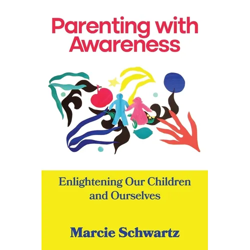 Parenting with Awareness: Enlightening Our Children and Ourselves