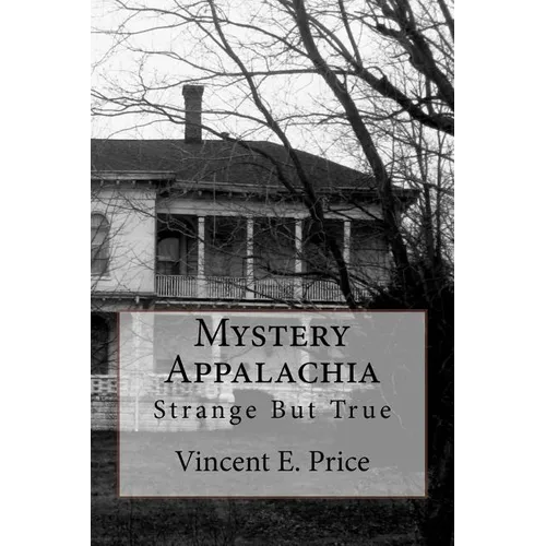 Mystery Appalachia: Strange But True