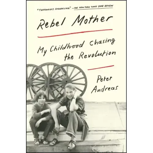 Rebel Mother: My Childhood Chasing the Revolution