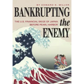 Bankrupting the Enemy: The U.S. Financial Siege of Japan Before Pearl Harbor