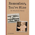 Remember, You're Mine: An Adoption Story