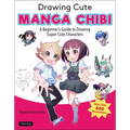 Drawing Cute Manga Chibi: A Beginner's Guide to Drawing Super Cute Characters