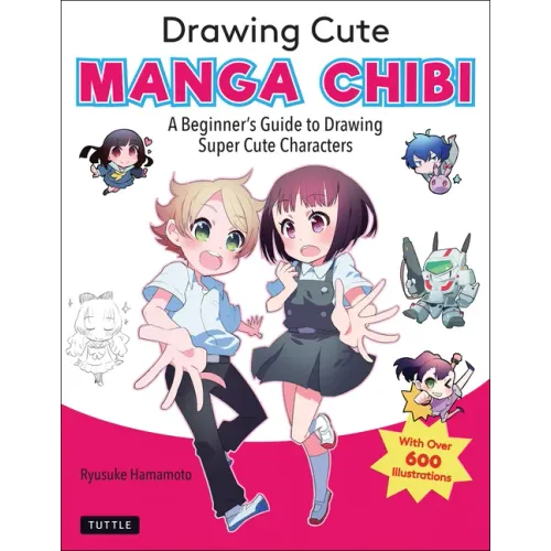 Drawing Cute Manga Chibi: A Beginner's Guide to Drawing Super Cute Characters