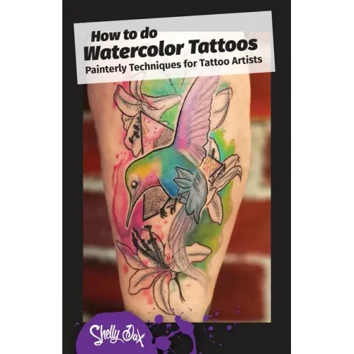 How to do Watercolor Tattoos: Painterly Techniques for Tattoo Artists